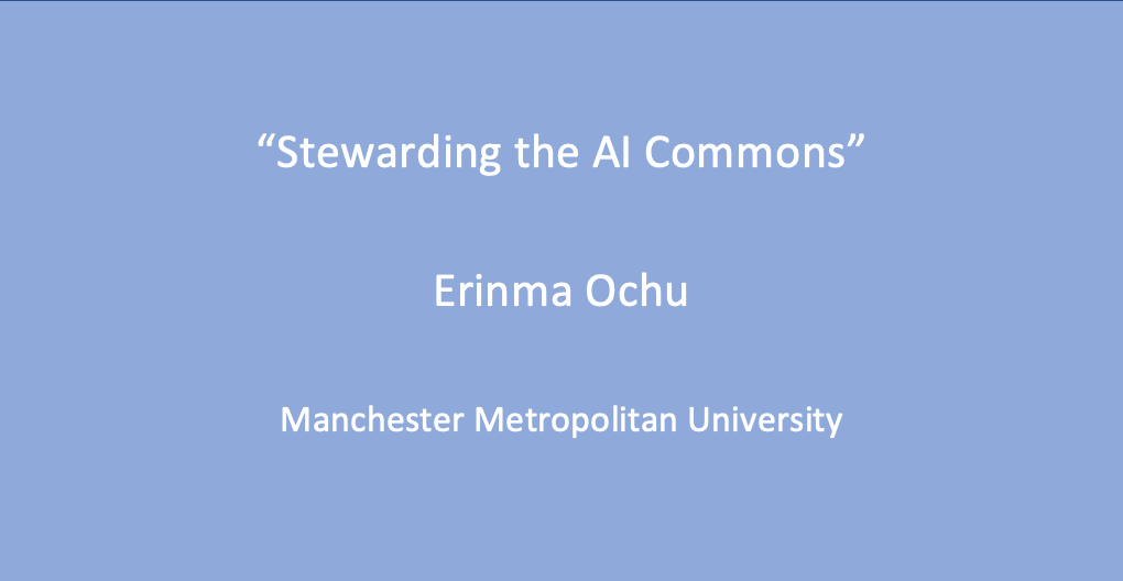 Workshop 2: Dr. Erinma Ochu, ‘Stewarding the AI Commons’