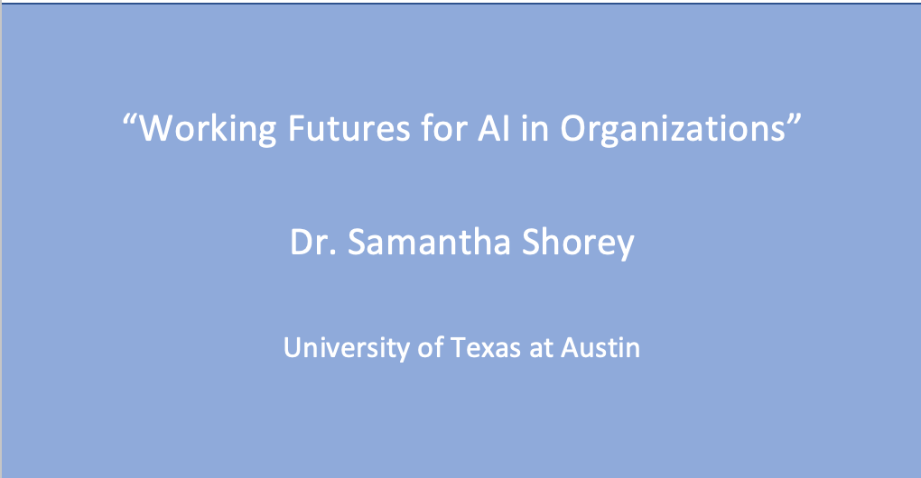 Workshop 2: Dr. Samantha Shorey, ‘Working Futures for AI in Organizations’