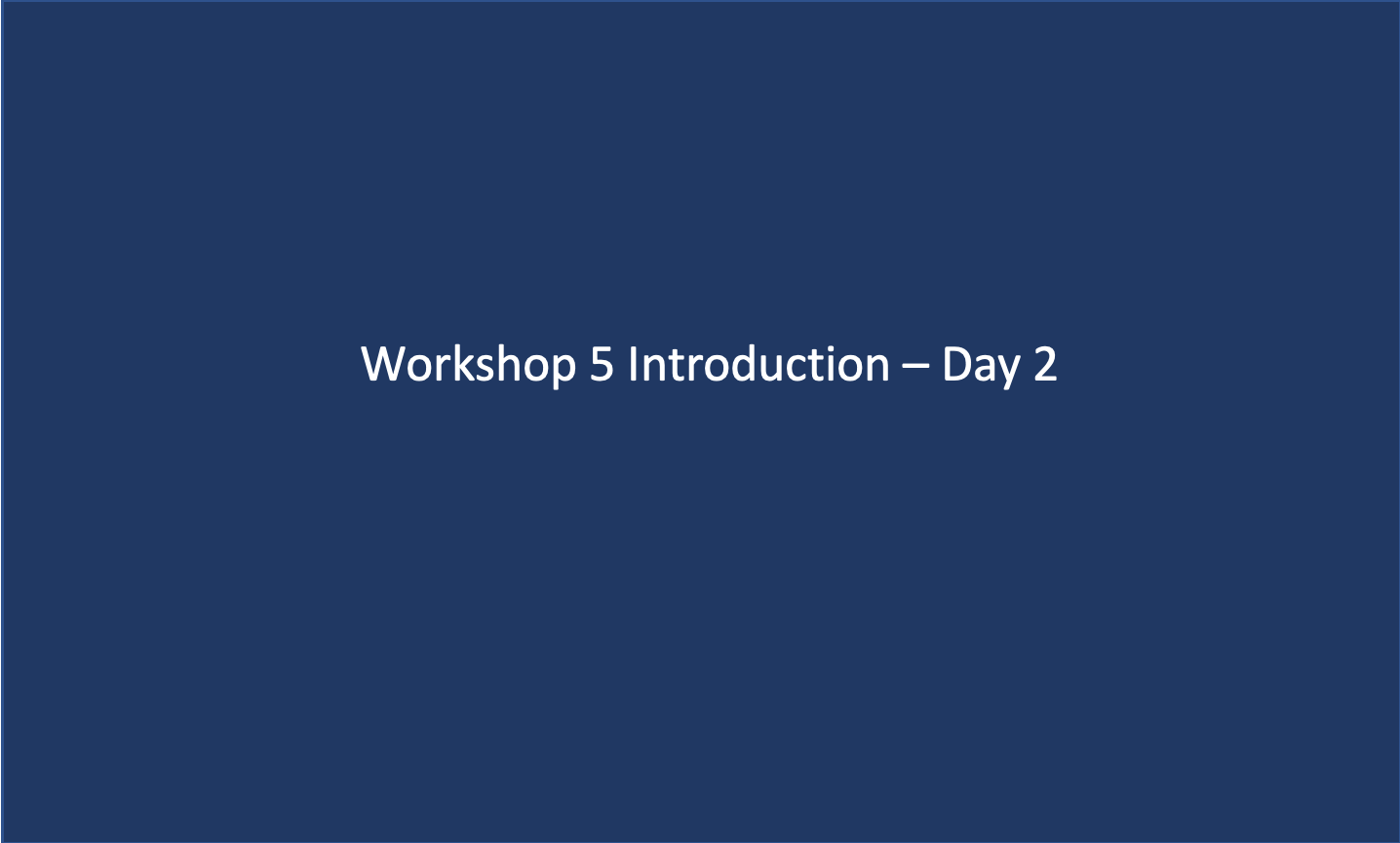 Workshop 5: Introduction to Day 2