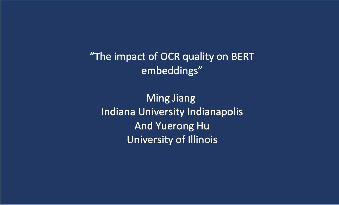 Workshop 5: Ming Jiang and Yuerong Hu, ‘The impact of OCR quality on BERT embeddings’
