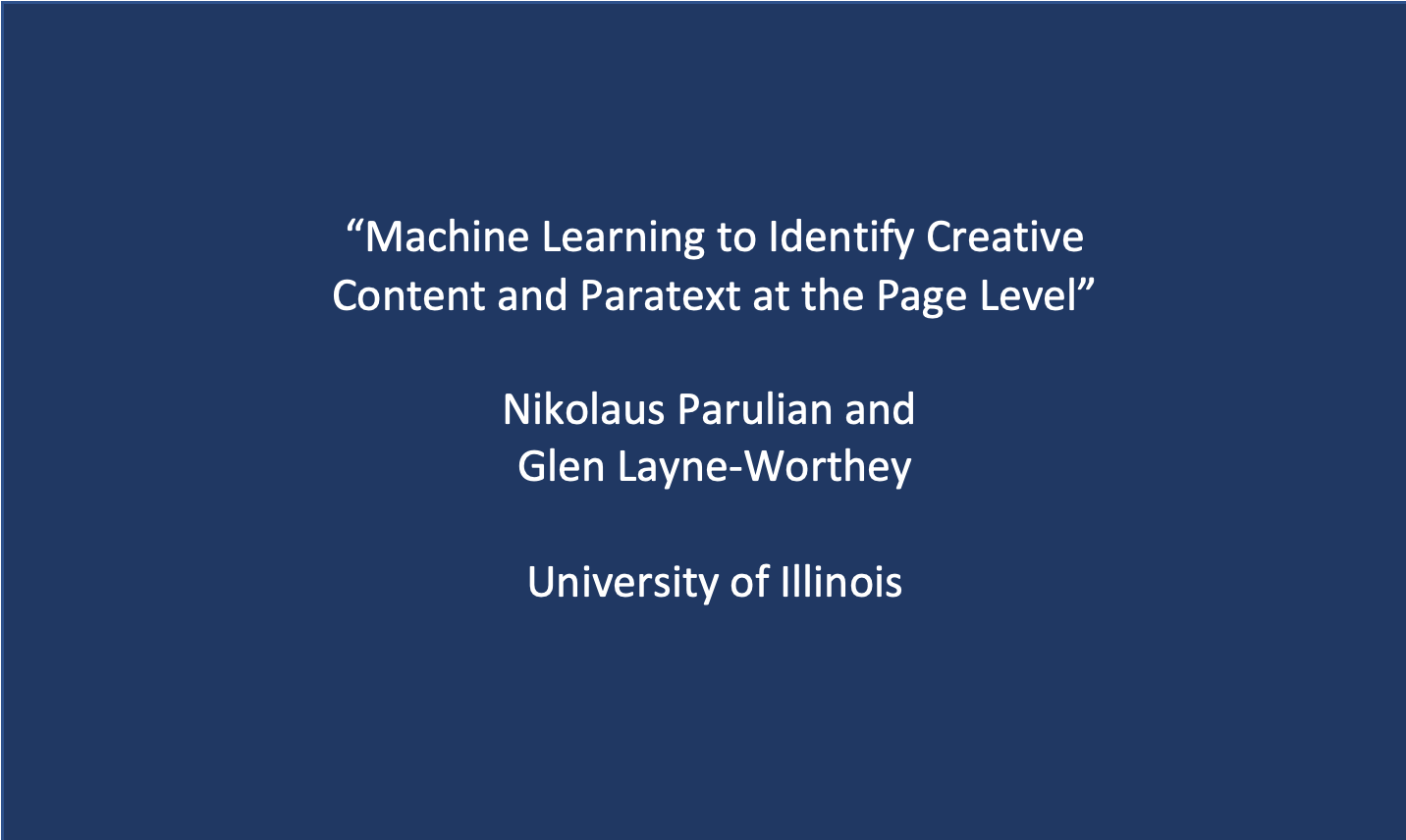Workshop 5: Nikolaus Parulian and Glen Layne-Worthey, ‘Machine Learning to Identify Creative Content and Paratext at the Page Level’