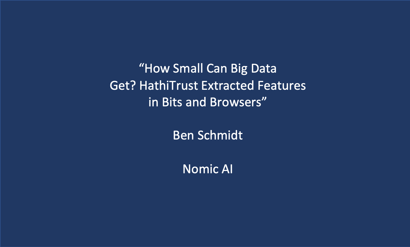 Workshop 5: Ben Schmidt, ‘How Small Can Big Data Get?  HathiTrust Extracted Features in Bits and Browsers’