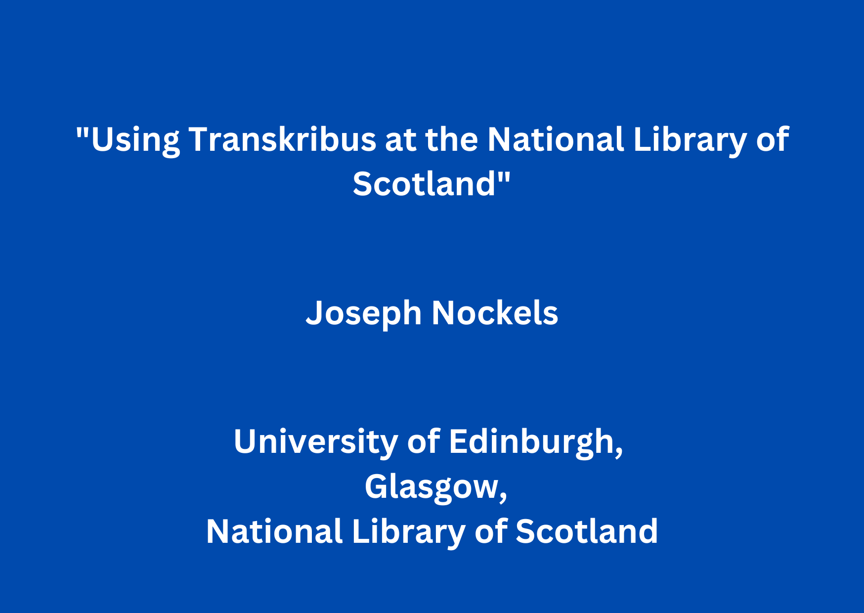 AEOLIAN Workshop 6: “Using Transkribus at the National Library of Scotland” by Joseph Nockels