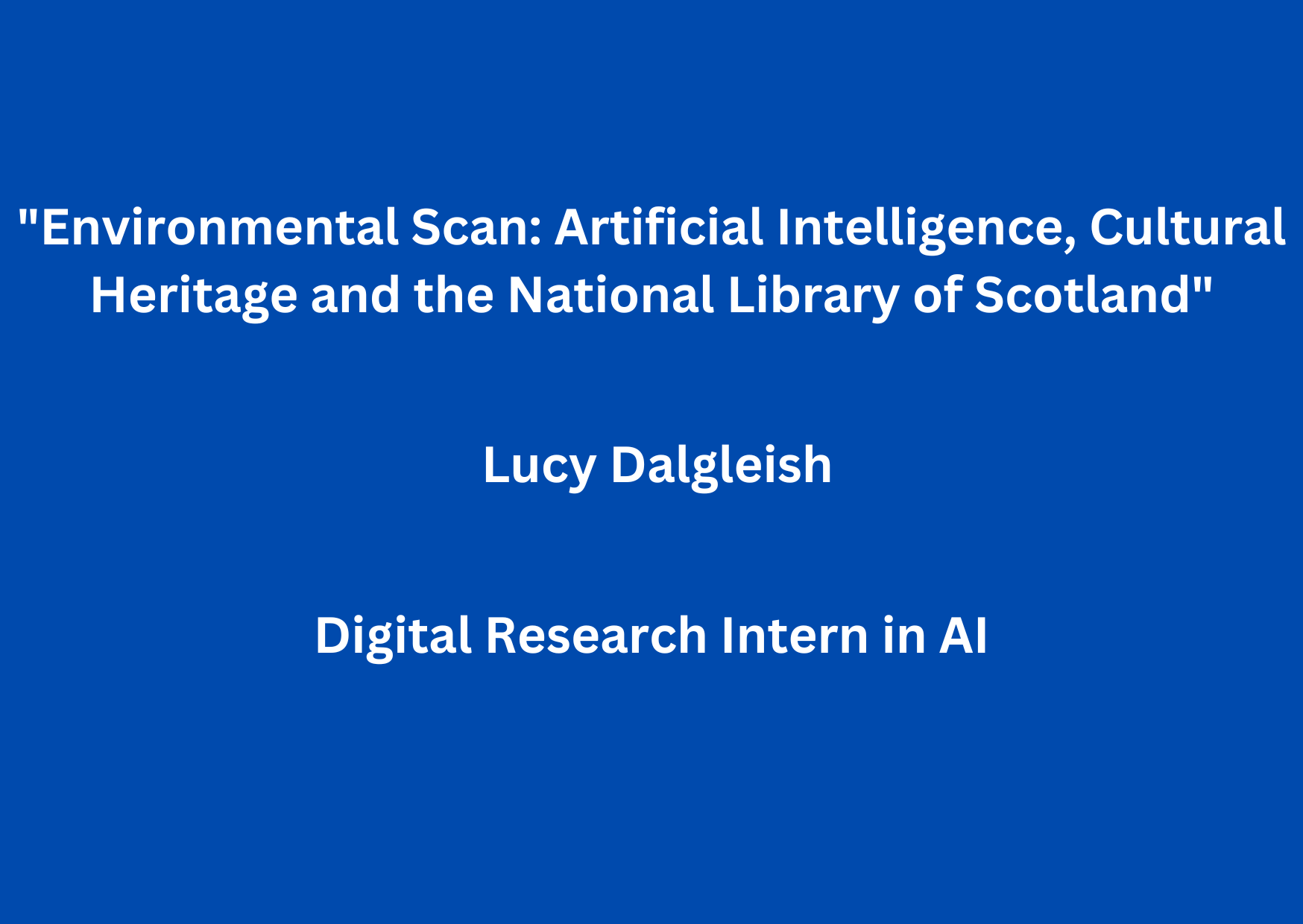 AEOLIAN Workshop 6: “Environmental Scan: Artificial Intelligence, Cultural Heritage and the National Library of Scotland” by Lucy Dalgleish